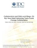 Collaboration and Wikis and Blogs, Oh My! How Web Publishing Tools Could Change Collaboration Collaboration and Wikis and Blogs, Oh My! How Web Publishing Tools Could Change Collaboration