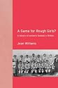 A Game for Rough Girls: The History of Women's Football in Britain