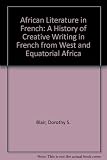 African literature in French : a history of creative writing in French from West and Equatorial Africa
