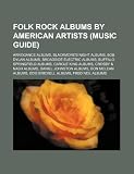 Folk Rock Albums by American Artists (Music Guide): Arrogance Albums, Blackmores Night Albums, Bob Dylan Albums, Broadside Electric Albums