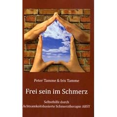Frei sein im Schmerz: Selbsthilfe durch Achtsamkeitsbasierte Schmerztherapie ABST
