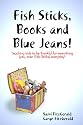 Fish Sticks, Books and Blue Jeans