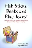 Fish Sticks, Books and Blue Jeans Fish Sticks, Books and Blue Jeans