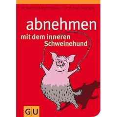 Abnehmen mit dem inneren Schweinehund: Wie Sie nach dem Lustprinzip dauerhaft schlank werden