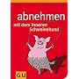 Abnehmen mit dem inneren Schweinehund: Wie Sie nach dem Lustprinzip dauerhaft schlank werden
