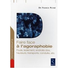 Faire face � l'agoraphobie : Foule, isolement, endroits clos, hauteurs, transports, conduite, etc.