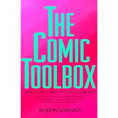 The Comic Toolbox: How to Be Funny Even If You're Not