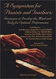 A Symposium for Pianists and Teachers: Strategies to Develop the Mind and Body for Optimal Performance