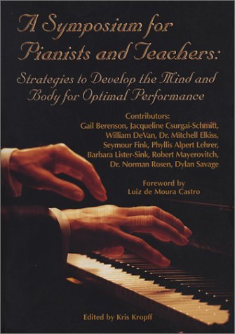 A Symposium for Pianists and Teachers: Strategies to Develop the Mind and Body for Optimal Performance under Repetitive Strain Injury in The Books Store