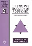 The Care and Education of a Deaf Child: A Book for Parents (Parents' & Teachers' Guides)