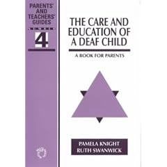 The Care and Education of a Deaf Child: A Book for Parents (Parents' and Teachers' Guides)