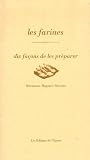 Revue Les éditions de l' Epure  / Les farines : Dix façons de les préparer