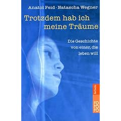Trotzdem hab ich meine Tr�ume: Die Geschichte von einer, die leben will
