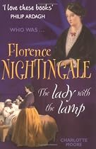 Florence Nightingale: The Lady with the Lamp (Who Was...?)