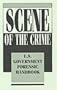 Scene Of The Crime: U.S. Government Forensic Handbook