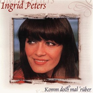 Ingrid Peters - Komm Doch Mal R&uuml;ber - Zortam Music