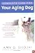 Complete Care For Your Aging Dog