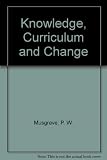 Knowledge, curriculum and change