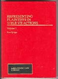 Representing Plaintiffs in Title VII Actions, Vol. 1