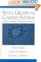 Small Groups as Complex Systems: Formation, Coordination, Development, and Adaptation