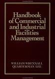 Handbook of Commercial and Industrial Facilities Management