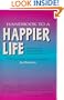 Handbook to a Happier Life : A Simple Guide to Creating the Life You've Always Wanted