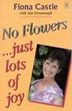 No Flowers ... Just Lots of Joy
