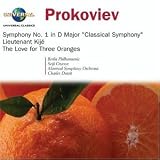 Prokofiev: Symphony No. 1 Classical; Lieutenant Kije; The Love for Three Oranges