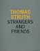 Thomas Struth: Strangers and Friends