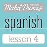 Michel Thomas Beginner Spanish, Lesson 4