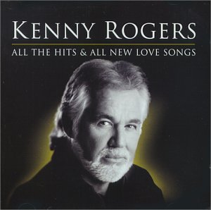 KENNY ROGERS - All the Hits and All New Love Songs: Greatest Hits - Zortam Music