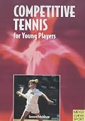 Competitive Tennis for Young Players: The Road to Becoming a Top Player
