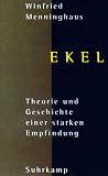 Ekel - Theorie und Geschichte einer starken Empfindung - Winfried Menninghaus