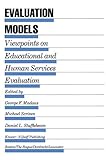 Evaluation models : viewpoints on educational and human services evaluation