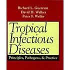 Tropical Infectious Diseases: Principles, Pathogens, and Practice (2-Volume Set) by Richard L. Guerrant, David H. Walker, and Peter F. Weller