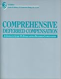 Comprehensive Deferred Compensation: A Complete Guide to Nonqualified Deferred Compensation