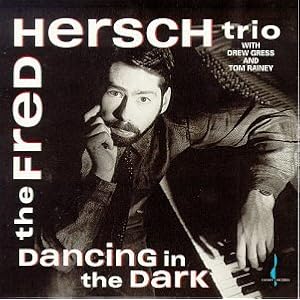 Fred Hersch Trio: Dancing in the Dark by Fred Hersch, Drew Gress, and Tom Rainey (Audio CD - 1994)