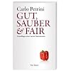 Gut, sauber & fair: Grundlagen einer neuen Gastronomie