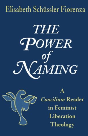 The Power of Naming: A Concilium Reader in Feminist Liberation Theology (Concilium Series (Maryknoll, Ny)) under Liberation Theology in The Books Store