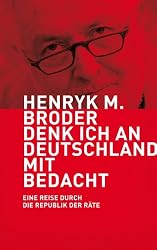 Denk ich an Deutschland mit Bedacht: Eine Reise durch die Republik der Räte (German Edition)