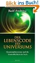Der Lebenscode des Universums: Quantenph�nomene und die Unsterblichkeit der Seele
