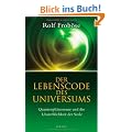 Der Lebenscode des Universums: Quantenph�nomene und die Unsterblichkeit der Seele