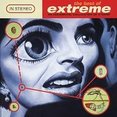 The Best Of Extreme (An Accidental Collication Of Atoms?)