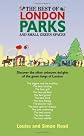 The Best of London Parks and Green Spaces: Discover the Often Unknown Delights of the Green Lungs of London