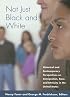 Not Just Black And White: Historical And Contemporary Perspectives on Immigration, Race, and Ethnicity in the United States