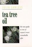 Tea Tree Oil: The New Guide to One of Nature's Most Remarkable Gifts