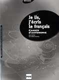 Je lis, j'écris le français : Cahier d'autonomie