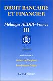 Revue La Revue Banque  / Droit bancaire et financier : Mélanges AEDBEF-France, volume III