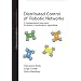 Distributed Control of Robotic Networks: A Mathematical Approach to Motion Coordination Algorithms (Princeton Series in Applied Mathematics)