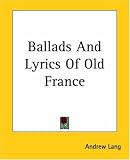 Ballads And Lyrics Of Old France